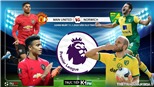 Soi kèo MU vs Norwich. Vòng 22 Giải ngoại hạng Anh. Trực tiếp K+PM