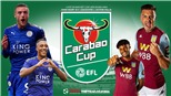Soi kèo Leicester vs Aston Villa (03h00 ngày 9/1). Bán kết lượt đi Cúp Liên đoàn Anh 