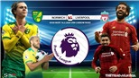 Soi kèo nhà cái Norwich vs Liverpool. K+PM trực tiếp vòng 26 Giải ngoại hạng Anh