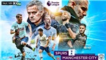 Soi kèo nhà cái Tottenham vs Man City. K+PM trực tiếp vòng 25 Giải ngoại hạng Anh