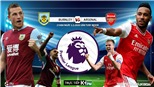 Soi kèo nhà cái Burnley vs Arsenal. K+PM trực tiếp vòng 25 Giải ngoại hạng Anh