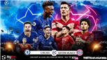 Soi kèo nhà cái Chelsea vs Bayern Munich. Trực tiếp K+NS. Trực tiếp Cúp C1