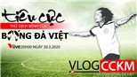 Vlog CCKM - Cận cảnh Bóng đá Việt. Số 2 - Tiêu cực thứ &#39;dịch bệnh&#39; của bóng đá Việt Nam