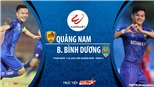 Soi kèo bóng đá Quảng Nam vs Bình Dương. Trực tiếp bóng đá vòng 5 V-League 2020