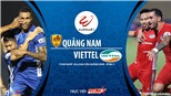 Soi kèo bóng đá Quảng Nam vs Viettel. Trực tiếp bóng đá V-League 2020