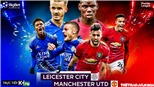 Soi kèo bóng đá. Leicester vs MU. Vòng 38 ngoại hạng Anh. Trực tiếp K+PM 