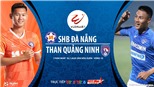 Soi kèo bóng đá SHB Đà Nẵng vs Than Quảng Ninh. Trực tiếp bóng đá V-League 2020