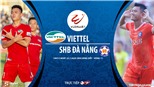 Soi kèo bóng đá Viettel vs SHB Đà Nẵng. Trực tiếp bóng đá V-League 2020