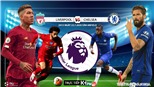 Soi kèo bóng đá. Liverpool vs Chelsea. Trực tiếp ngoại hạng Anh. K+PM 