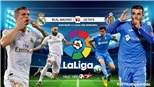 Soi kèo bóng đá Real Madrid vs Getafe. Vòng 33 La Liga. Trực tiếp BĐTV