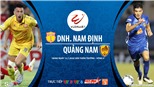 Soi kèo bóng đá Nam Định vs Quảng Nam. VTV6 trực tiếp bóng đá Việt Nam