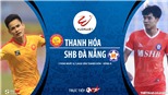 Soi kèo bóng đá Thanh Hóa vs SHB Đà Nẵng. Trực tiếp bóng đá V- League 2020