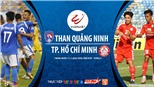 Soi kèo bóng đá Than Quảng Ninh vs TPHCM. Trực tiếp bóng đá Việt Nam
