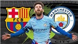 Chuyển nhượng bóng đá Anh 21/8: Man City có thể mua Messi. Sancho không sang MU