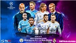 Soi kèo bóng đá. Man City vs Real Madrid. Lượt về vòng 1/8 Cúp C1. Trực tiếp K+PM 