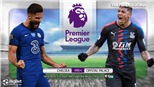 Soi kèo nhà cái. Chelsea vs Crystal Palace. Trực tiếp bóng đá Ngoại hạng Anh. Trực tiếp K+PM