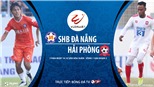 Soi kèo nhà cái Đà Nẵng vs Hải Phòng. Trực tiếp bóng đá Việt Nam. Trực tiếp BĐTV