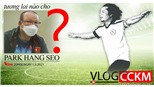 Tương lai nào cho HLV Park Hang Seo? Ở lại Việt Nam hay về Hàn Quốc?