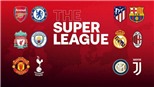 Super League: Đội nào rút khỏi giải phải nộp phạt 130 triệu bảng