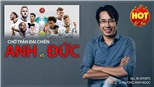 Vòng 1/8 EURO 2020: Đại chiến Anh vs Đức hé lộ ngôi vô địch