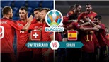 VIDEO Thụy Sĩ vs Tây Ban Nha, EURO 2021: Bàn thắng và highlights