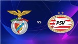 Nhận định bóng đá Benfica vs PSV, Cúp C1 vòng loại cuối play-off (02h00, 19/08)