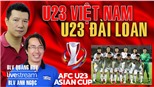 Bình luận và dự đoán U23 Việt Nam vs U23 Đài Loan cùng BLV Quang Huy và Anh Ngọc