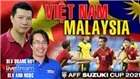 Bình luận và dự đoán trận Việt Nam vs Malaysia cùng BLV Quang Huy và Anh Ngọc
