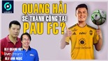 Ligue 2 khai màn, Quang Hải ghi dấu ấn? Bình luận cùng BLV Quang Huy và Anh Ngọc