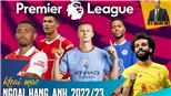 Khai mạc giải Ngoại hạng Anh 2022/23: Man City sáng cửa vô địch, MU mong manh cơ hội vào Top 4