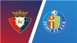 Soi kèo nhà cái Osasuna vs Getafe. Nhận định, dự đoán bóng đá La Liga (19h00, 18/9)