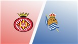 Soi kèo nhà cái Girona vs Sociedad. Nhận định, dự đoán bóng đá La Liga (21h15, 2/10)