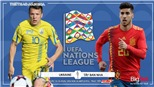 Soi kèo nhà cái. Ukraina vs Tây Ban Nha. Vòng bảng UEFA Nations League. Trực tiếp K+PM, TTTV 