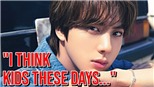 Jin BTS nhận xét về độ tuổi ra mắt của idol K-pop hiện nay