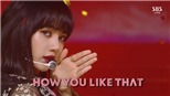 Fan hết lời khen Blackpink, hát live 'How You Like That' y hệt bản thu