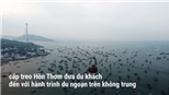 Khám phá vẻ đẹp Nam Phú Quốc nhìn từ cáp treo Hòn Thơm