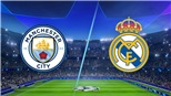 Man City vs Real Madrid: Những điểm nóng nào đáng chú ý nhất?