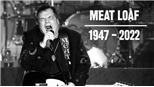 Vĩnh biệt rocker huyền thoại Meat Loaf