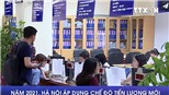 Hà Nội áp dụng chế độ tiền lương mới từ năm 2021