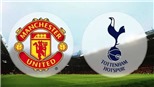Lịch thi đấu Ngoại hạng Anh vòng 31: Tottenham vs MU. Man City vs Leeds