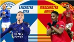 Lịch thi đấu ngoại hạng Anh vòng 15: Đại chiến Leicester City vs MU