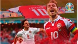 Đan Mạch vào tứ kết EURO 2021: Trái tim Eriksen