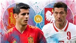 Điểm nhấn Tây Ban Nha 1-1 Ba Lan: Morata, Lewandowski thông nòng. Cả 2 vẫn có thể bị loại