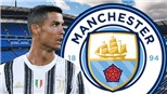 Juventus: Ronaldo thúc đẩy chuyển nhượng tới Man City