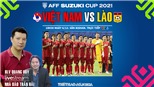Bình luận và dự đoán trận Việt Nam vs Lào cùng BLV Quang Huy và nhà báo Trần Hải