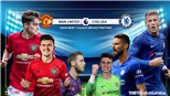 Soi kèo bóng đá MU đấu với Chelsea (22h30 hôm nay). Trực tiếp bóng đá Ngoại hạng Anh