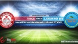 Trực tiếp bóng đá: TPHCM vs Khánh Hòa (19h hôm nay), V League 2019