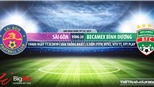 Nhận định và trực tiếp bóng đá: Sài Gòn vs Bình Dương (19h00, 11/08). V League 2019