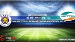 Trực tiếp bóng đá: Hà Nội vs Viettel (19h00 hôm nay). Soi kèo Hà Nội đấu với Viettel, V League 2019