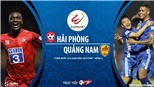Soi kèo nhà cái Hải Phòng vs Quảng Nam. BĐTV trực tiếp vòng 2 V League